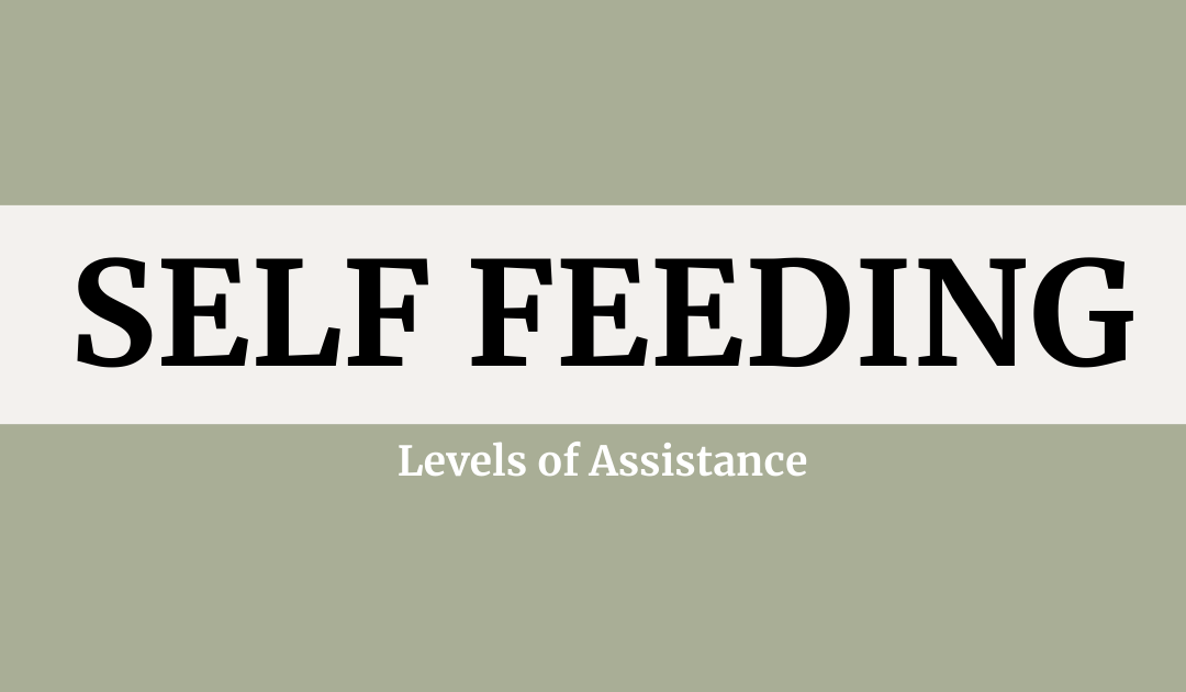 How to Determine Level of Assistance for Self Feeding