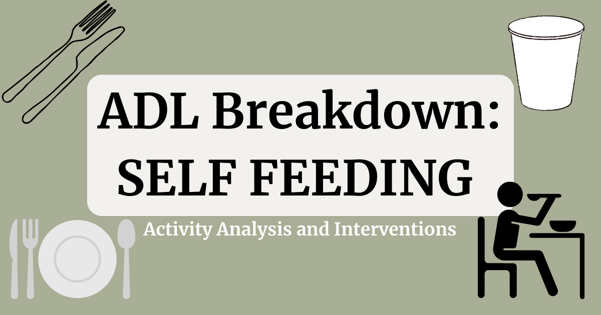 Self Feeding Breakdown: Activity Analysis and Interventions